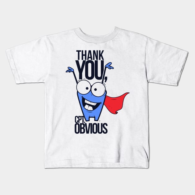 Thank You, Capt. Obvious Kids T-Shirt by MarinasingerDesigns